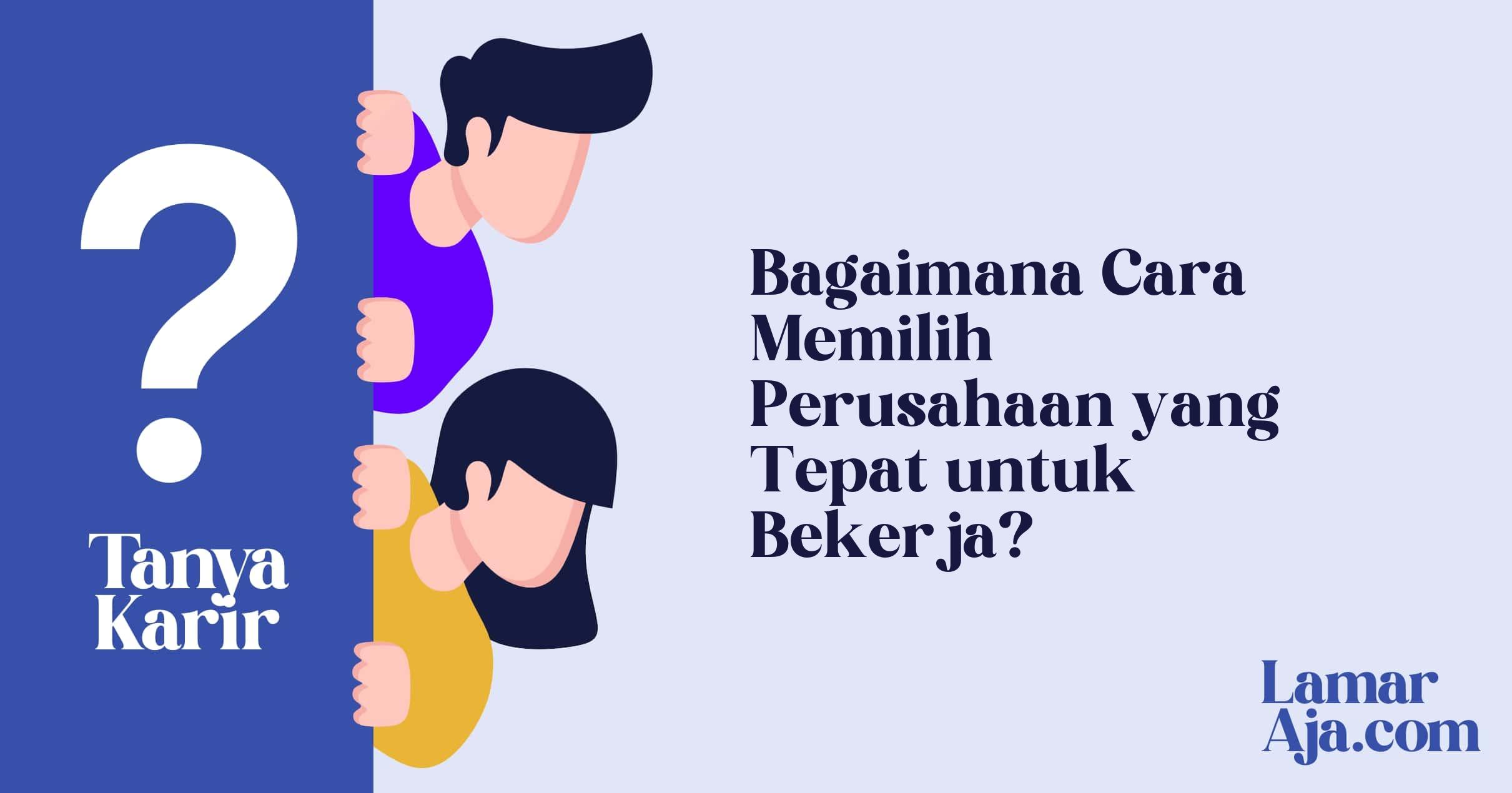 Bagaimana Cara Memilih Perusahaan yang Tepat untuk Bekerja?